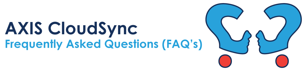 AXIS Cloud Sync Frequently Asked Questions